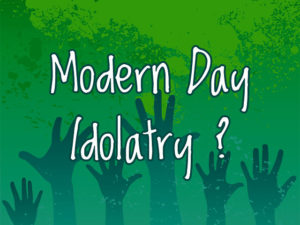 celebrity worship, human worship a form of idolatry, God forbids idols